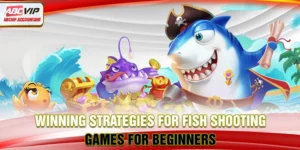 Winning Strategies for Fish Shooting Games for Beginners