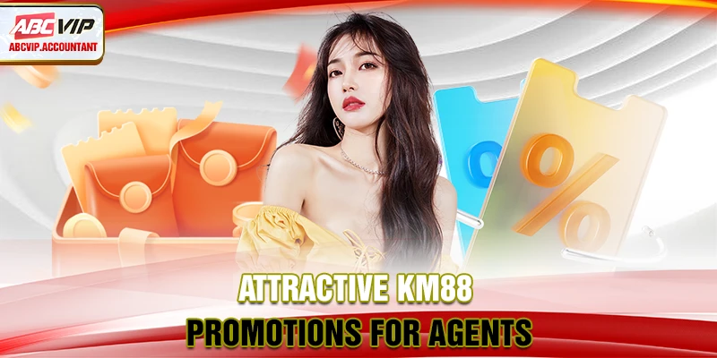 Attractive KM88 promotions for agents