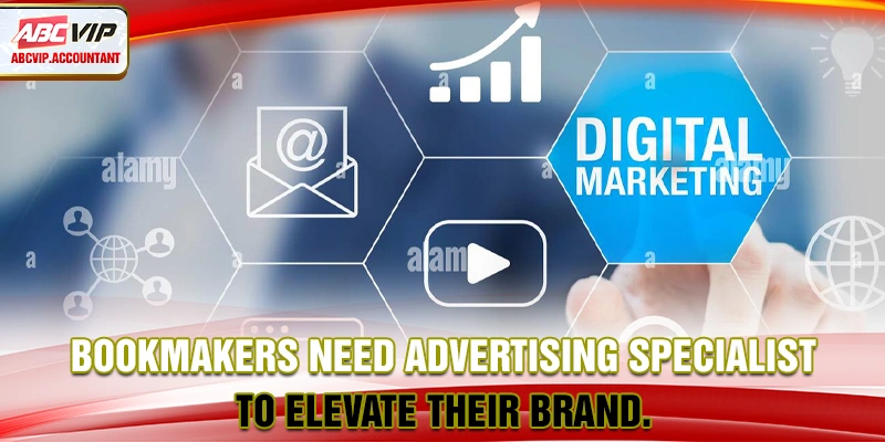 Bookmakers need advertising specialists to elevate their brand.