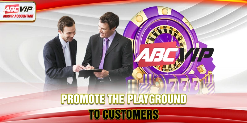 Promote the playground to customers